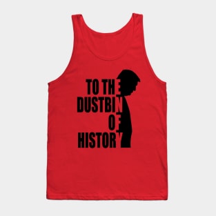 to the dustbin of history Tank Top